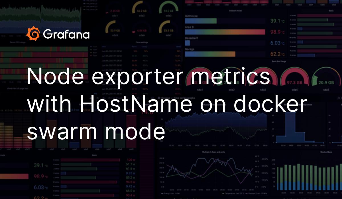 node-exporter-metrics-with-hostname-on-docker-swarm-mode-grafana-labs